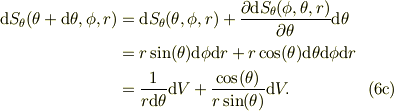 \mbox{d}S_{\theta}(\theta+\mbox{d}\theta, \phi, r)   &=\mbox{d}S_{\theta}(\theta, \phi, r) +\frac{\partial \mbox{d}S_{\theta}(\phi, \theta, r) }{\partial \theta}\mbox{d}\theta\\&=r\sin(\theta) \mbox{d}\phi \mbox{d}r+r\cos(\theta) \mbox{d}\theta \mbox{d}\phi \mbox{d}r\\&=\frac{1}{r\mbox{d}\theta}\mbox{d}V +\frac{\cos(\theta)}{r\sin(\theta)}\mbox{d}V. \tag{6c}