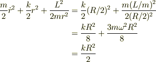 \frac{m}{2}\dot r^2 +\frac{k}{2} r^2 + \frac{L^2}{2m r^2} &= \frac{k}{2} (R/2)^2 + \frac{m(L/m)^2}{2(R/2)^2}\\&= \frac{kR^2}{8} + \frac{3m\omega^2 R^2}{8}\\&= \frac{kR^2}{2}