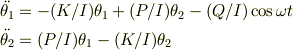 & \ddot{\theta_{1}} = -(K/I)\theta_{1} + (P/I)\theta_{2} - (Q/I)\cos\omega t \\& \ddot{\theta_{2}} = (P/I)\theta_{1} - (K/I)\theta_{2}