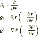 \partial_{i} &= \frac{\partial }{\partial\theta^i}\\\bm{g}_{i}   &= \partial_{i}\bm{r} \left(= \frac{\partial \bm{r}}{\partial \theta^i}\right)\\\bm{g}^{i}   &= \nabla \theta^i\left(= \frac{\partial \theta^i}{\partial \bm{r}}\right)