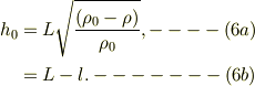h_0 &= L\sqrt{\frac{(\rho_0-\rho)}{\rho_0}}, ----(6a)\\&= L-l. -------(6b)