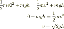 \frac{1}{2}mv0^{2}+mgh = \frac{1}{2}mv^{2}+mgh\\0+mgh = \frac{1}{2}mv^{2}\\v=\sqrt{2gh}