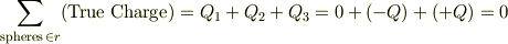 \sum_{\text{spheres }\in r}(\text{True Charge})=Q_1+Q_2+Q_3=0+(-Q)+(+Q)=0