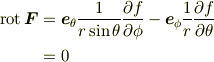 \mathrm{rot\,}\bm{F} &= \bm{e}_\theta \frac{1}{r\sin\theta}\frac{\partial f}{\partial \phi}- \bm{e}_\phi \frac{1}{r}\frac{\partial f}{\partial \theta}\\&=0