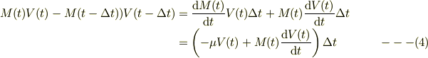 M(t)V(t)-M(t-\Delta t))V(t-\Delta t) &= \frac{\mathrm{d}M(t)}{\mathrm{d}t} V(t) \Delta t +M(t)\frac{\mathrm{d}V(t)}{\mathrm{d}t} \Delta t\\&= \left(-\mu V(t) +M(t) \frac{\mathrm{d} V(t)}{\mathrm{d}t}\right)\Delta t &\qquad ---(4)