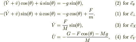 (\dot V + \dot v)\cos(\theta)+\dot u \sin(\theta) &= -g\sin(\theta), &\ (2) &\ \text{for }\vec e_{\theta}\\-(\dot V+ \dot v)\sin(\theta)+ \dot u \cos(\theta) &= -g\cos(\theta) +\frac{F}{m}. &\ (1) &\ \text{for }\vec e_{\perp}\\\dot V &= \frac{F}{M}\sin(\theta), &\ (3) &\ \text{for }\vec e_X \\\dot U &= -\frac{G -F\cos(\theta)-Mg}{M}, &\ (4) &\ \text{for }\vec e_Y