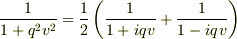 \frac{1}{1+q^{2}v^2}=\frac{1}{2}\left( \frac{1}{1+iqv} + \frac{1}{1-iqv}\right) 