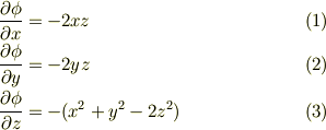 \frac{\partial \phi}{\partial x} &= -2xz \tag{1}\\\frac{\partial \phi}{\partial y} &= -2yz \tag{2}\\\frac{\partial \phi}{\partial z} &= -(x^2+y^2-2z^2) \tag{3}