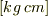 [kg\hspace{0.1cm}cm]