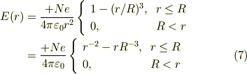 E(r) &=\frac{+Ne}{4\pi \varepsilon_{0} r^2}\left\{ \begin{array}{l c}1-(r/R)^3, & r \le R \\0, & R <r\end{array}\right.\\&=\frac{+Ne}{4\pi \varepsilon_{0}}\left\{ \begin{array}{l c}r^{-2}-rR^{-3}, & r \le R \\0, & R <r\end{array}\right. \tag{7}