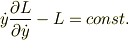 \dot{y}\frac{\partial L}{\partial\dot{y}}-L=const.