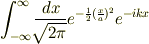 \int_{-\infty}^{\infty}\frac{dx}{\sqrt[]{\mathstrut 2\pi}}e^{-\frac{1}{2}(\frac{x}{a})^2}e^{-ikx}