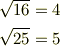 \sqrt{16}&=4\\\sqrt{25}&=5