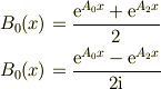 B_{0}(x) &= \frac{\mbox{e}^{A_{0}x}+\mbox{e}^{A_{2}x}}{2} \\B_{0}(x) &= \frac{\mbox{e}^{A_{0}x}-\mbox{e}^{A_{2}x}}{2\mbox{i}}