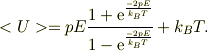 <U> = pE\frac{ 1+\mathrm{e}^{ \frac{-2pE}{k_B T} } }{ 1-\mathrm{e}^{ \frac{-2pE}{k_B T} } }+k_{B}T.