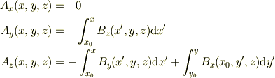 A_x(x,y,z)&=~~0\\A_y(x,y,z)&=~~\int_{x_0}^{x}B_z(x',y,z)\mbox{d}x'\\A_z(x,y,z)&=-\int_{x_0}^{x}B_y(x',y,z)\mbox{d}x'+\int_{y_0}^{y}B_x(x_0,y',z)\mbox{d}y'