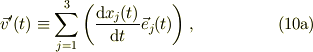\vec v'(t) \equiv \sum_{j=1}^{3}\left(\frac{\mathrm{d} x_{j}(t)}{\mathrm{d} t}\vec e_{j}(t)\right), \tag{10a}