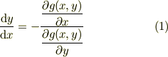 \frac{\mathrm{d}y}{\mathrm{d}x} &= -\frac{ \dfrac{\partial g(x,y)}{\partial x}} {\dfrac{\partial g(x,y)}{\partial y}} &(1)