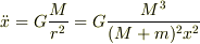 \ddot{x}=G\frac{M}{r^2}=G\frac{M^3}{(M+m)^2x^2}