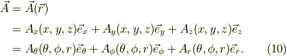 \vec A &= \vec A(\vec r)\\&= A_{x}(x,y,z)\vec e_{x} +A_{y}(x,y,z)\vec e_{y} +A_{z}(x,y,z)\vec e_{z}\\&= A_{\theta}(\theta,\phi,r)\vec e_{\theta}+A_{\phi}(\theta,\phi,r)\vec e_{\phi} +A_{r}(\theta,\phi,r)\vec e_{r}. \tag{10}