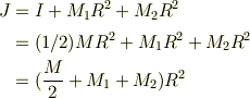 J &=I+M_1 R^2 + M_2 R^2 \\&=(1/2)M R^2+M_1 R^2 + M_2 R^2\\&=(\frac{M}{2} +M_1 + M_2 )R^2
