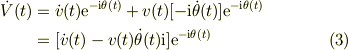 \dot V(t) &= \dot v(t)\mathrm{e}^{-\mathrm{i}\theta(t)} +v(t)[-\mathrm{i}\dot \theta(t)]\mathrm{e}^{-\mathrm{i}\theta(t)} \\&= [\dot v(t) -v(t)\dot \theta(t)\mathrm{i}]\mathrm{e}^{-\mathrm{i}\theta(t)} \tag{3}