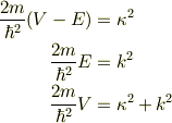 \frac{2m}{\hbar^2}(V-E) &=\kappa^2 \\\frac{2m}{\hbar^2}E &=k^2 \\\frac{2m}{\hbar^2}V &=\kappa^{2}+k^2