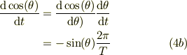\frac{\mathrm{d} \cos(\theta)}{\mathrm{d} t}&= \frac{\mathrm{d} \cos(\theta)}{\mathrm{d} \theta)}\frac{\mathrm{d} \theta}{\mathrm{d} t}\\&= -\sin(\theta) \frac{2\pi}{T} &(4b)