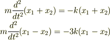 m\frac{d^2}{dt^2}(x_1+x_2) = -k(x_1+x_2) \\m\frac{d^2}{dt^2}(x_1-x_2) = -3k(x_1-x_2)