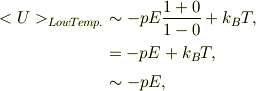 <U>_{LowTemp.} &\sim -pE\frac{1+0}{1-0}+k_{B}T,\\&= -pE+k_{B}T,\\&\sim -pE,