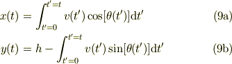 x(t) &= \int_{t'=0}^{t'=t}v(t')\cos[\theta(t')]\mathrm{d}t' \tag{9a}\\y(t) &= h - \int_{t'=0}^{t'=t}v(t')\sin[\theta(t')]\mathrm{d}t' \tag{9b}