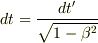 dt=\frac{dt'}{\sqrt{1-\beta^{2}}}