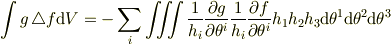 \int g\,\triangle f \mathrm{d}V = -\sum_i \iiint \frac{1}{h_i}\frac{\partial g}{\partial \theta^i} \frac{1}{h_i}\frac{\partial f}{\partial \theta^i}  h_1 h_2 h_3 \mathrm{d}\theta^1\mathrm{d}\theta^2\mathrm{d}\theta^3