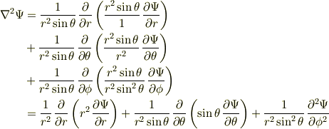 \nabla^2 \Psi &= \frac{1}{r^2\sin\theta}\,\frac{\partial}{\partial r} \left(\frac{r^2\sin\theta}{1}\,\frac{\partial\Psi}{\partial r}\right)\\&+ \frac{1}{r^2\sin\theta}\,\frac{\partial}{\partial \theta} \left(\frac{r^2\sin\theta}{r^2}\,\frac{\partial\Psi}{\partial \theta}\right)\\&+ \frac{1}{r^2\sin\theta}\,\frac{\partial}{\partial \phi} \left(\frac{r^2\sin\theta}{r^2\sin^2\theta}\,\frac{\partial\Psi}{\partial \phi}\right)\\&=\frac{1}{r^2}\,\frac{\partial}{\partial r}\left( r^2\,\frac{\partial \Psi}{\partial r}\right)+\frac{1}{r^2 \sin\theta}\,\frac{\partial}{\partial \theta }\left ( \sin\theta \,\frac{\partial \Psi}{\partial \theta} \right)+\frac{1}{r^2 \sin^2\theta} \,\frac{\partial^2 \Psi}{\partial \phi^2}