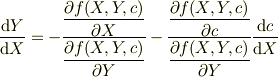 \frac{\mathrm{d}Y}{\mathrm{d}X} &= -\frac{ \dfrac{\partial f(X,Y,c)}{\partial X}} {\dfrac{\partial f(X,Y,c)}{\partial Y}} -\frac{ \dfrac{\partial f(X,Y,c)}{\partial c}} {\dfrac{\partial f(X,Y,c)}{\partial Y}} \frac{\mathrm{d}c}{\mathrm{d}X}
