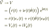 \vec V &\to V \\&= \left( \dot r(t) +\mbox{i}r(t)\dot \theta(t)  \right)\mbox{e}^{\mbox{i}\theta(t)}\\&= \dot r(t) e_{r}(t) + r(t)\dot \theta(t) e_{\theta}(t)\\&= V_{x}(t) +\mbox{i}V_{y}(t)