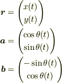 \bm{r} &= \begin{pmatrix}x(t)\\ y(t)\end{pmatrix}\\\bm{a} &= \begin{pmatrix} \cos\theta(t)\\ \sin\theta(t)\end{pmatrix}\\\bm{b} &= \begin{pmatrix}-\sin\theta(t)\\ \cos\theta(t)\end{pmatrix}