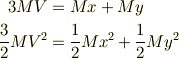 3MV &= Mx + My\\\frac{3}{2}MV^2 &= \frac{1}{2}Mx^2 + \frac{1}{2}My^2