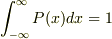 \int_{-\infty}^\infty P(x) dx =1 