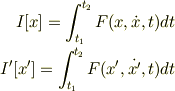 I[x]=\int_{t_1}^{t_2}F(x,\dot{x},t)dt \\I'[x']=\int_{t_1}^{t_2}F(x',\dot{x'},t)dt 
