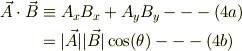 \vec A \cdot \vec B &\equiv A_x B_x + A_y B_y  ---(4a)\\&= |\vec A||\vec B|\cos(\theta) ---(4b)