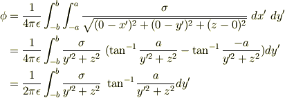 \phi &= \frac{1}{4 \pi \epsilon} \int_{-b}^b \int_{-a}^a \frac{\sigma}{\sqrt{(0-x^\prime)^2+(0-y^\prime)^2+(z-0)^2}}\  dx^\prime \ dy^\prime\\&= \frac{1}{4 \pi \epsilon} \int_{-b}^b \frac{\sigma}{y^{\prime2}+z^2}\ ( \tan^{-1}\frac{a}{y^{\prime2}+z^2} - \tan^{-1}\frac{-a}{y^{\prime2}+z^2} )dy^\prime\\&=\frac{1}{2 \pi \epsilon} \int_{-b}^b \frac{\sigma}{y^{\prime2}+z^2}\ \tan^{-1}\frac{a}{y^{\prime2}+z^2} dy^\prime