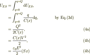 U_{ES} &= \int_{q=0}^{q=Q}\mbox{d}U_{ES}, \\ &=\int_{q=0}^{q=Q}\frac{q}{C(x)}\mbox{d}q, &\text{by Eq.(3d)}\\ &=\frac{Q^2}{2C(x)}, \tag{4a}\\&=\frac{C(x)V^2}{2}, \tag{4b}\\&=\frac{\varepsilon_0 E^2}{2}(Sx) \tag{4b}     