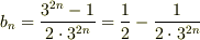 b_n = \frac{3^{2n}-1}{2\cdot 3^{2n}}=\frac{1}{2}-\frac{1}{2\cdot3^{2n}}