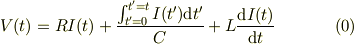 V(t) = RI(t) + \frac{\int_{t'=0}^{t'=t}I(t')\mbox{d}t'}{C} +L\frac{\mbox{d}I(t)}{\mbox{d} t} \tag{0}