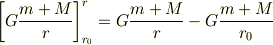 \left[ G\frac{m+M}{r} \right]^r_{r_0}=G\frac{m+M}{r}-G\frac{m+M}{r_0}