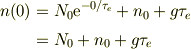 n(0) &= N_0 \mbox{e}^{-0/\tau_e } +n_0 +g\tau_{e} \\&= N_0 +n_0 +g\tau_{e}