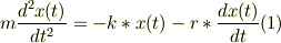m\frac{d^2 x(t)}{dt^2} = -k*x(t) -r*\frac{d x(t)}{dt}     (1)