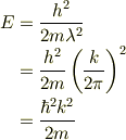 E &= \frac{h^2}{2m \lambda^2 }\\&= \frac{h^2}{2m}\left(\frac{k}{2\pi}\right)^2\\&= \frac{\hbar^2 k^2}{2m}