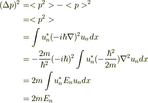 (\Delta p)^2 &=<p^2>-<p>^2\\&=<p^2>\\&=\int u_n^*(-i\hbar\nabla)^2 u_n dx\\&=-\frac{2m}{\hbar^2}(-i\hbar)^2 \int u_n^*(-\frac{\hbar^2}{2m})\nabla^2 u_n dx\\&=2m\int u_n^* E_n u_n dx\\&=2m E_n